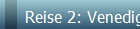Reise 2: Venedig