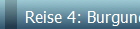 Reise 4: Burgund