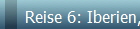 Reise 6: Iberien, Teil 1